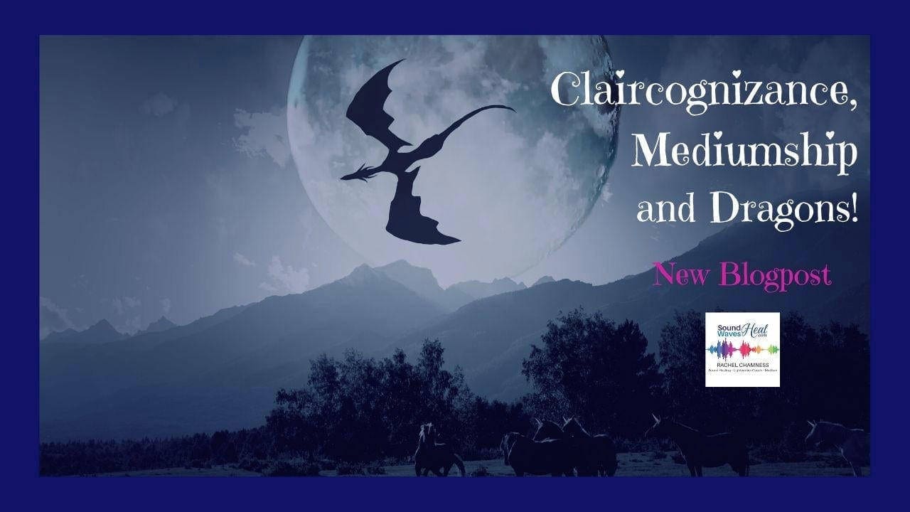 Claircognizance, Mediumship and Dragons Blog