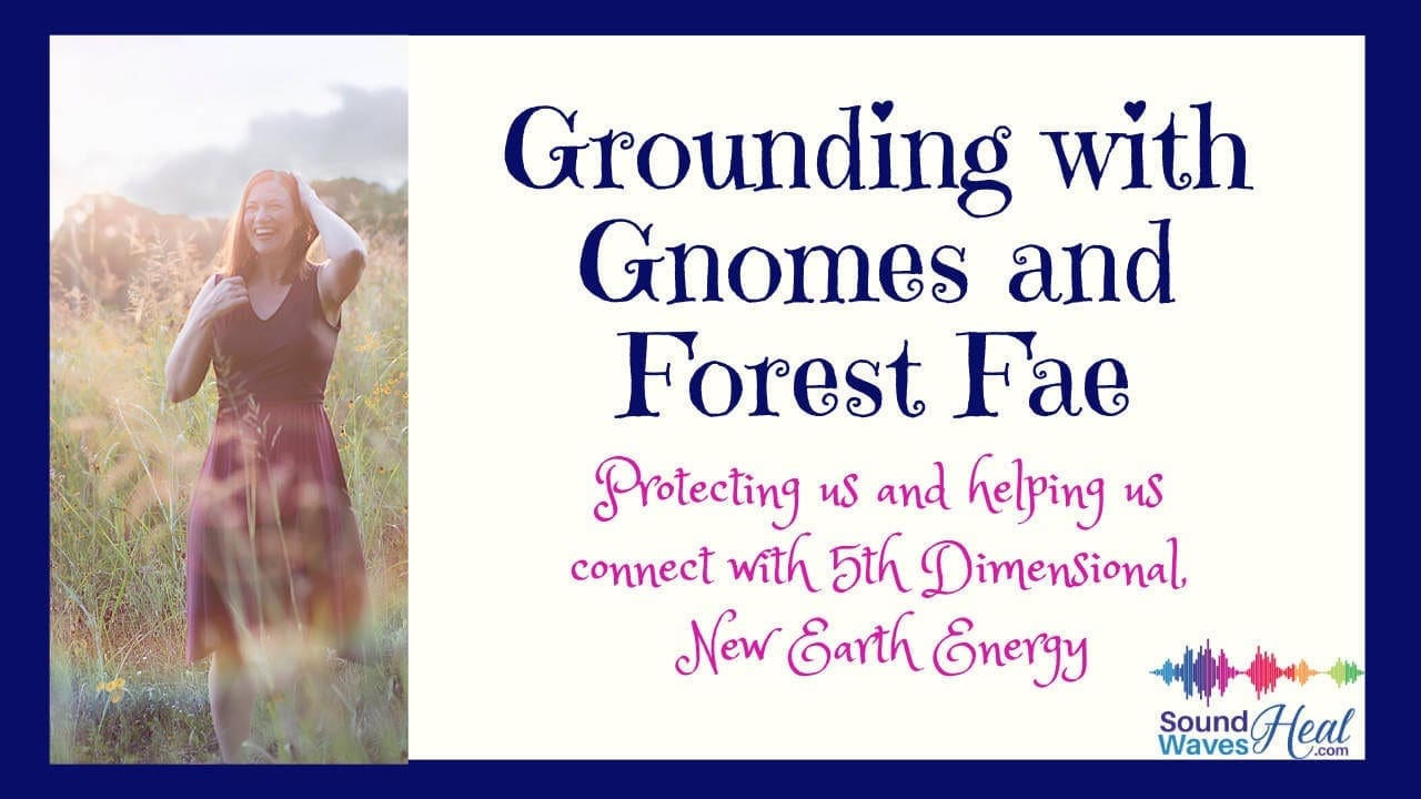 Grounding With Gnomes And Nature Fae