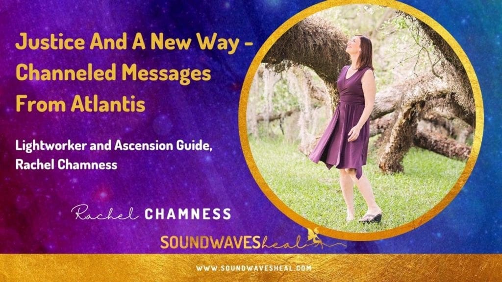 Justice And A New Way - Channeled Messages From Atlantis